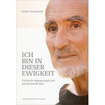 Ich bin in dieser Ewigkeit, Gebundene Ausgabe von Robert Neumüller, Bibliothek der Provinz, 978-3-99126-412-5