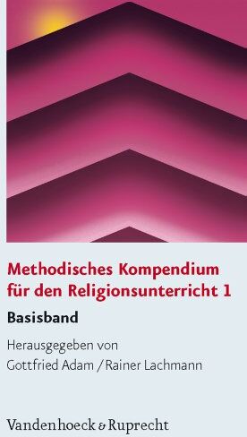 Gottfried Adam - Methodisches Kompendium für den Religionsunterricht: Methodisches Kompendium für den Religionsunterricht 1: Basisband - Preis vom 09.10.2026 07:28:09 h