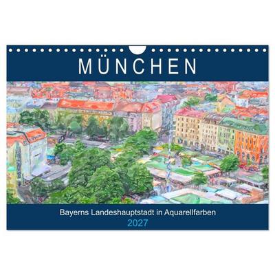 München - Bayerns Landeshauptstadt in Aquarellfarben (Wandkalender 2027 DIN A4 quer), CALVENDO Monatskalender
