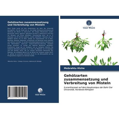 Gehölzarten zusammensetzung und Verbreitung von Misteln, Taschenbuch von Mebrahtu Hishe, Verlag Unser Wissen, 978-620-3-50194-0