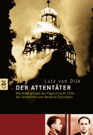 Lutz van Dijk - Der Attentäter: Hintergründe der Pogromnacht 1938: die Geschichte von Herschel Grynszpan - Preis vom 12.10.2026 11:37:12 h