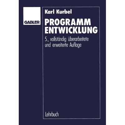 Programmentwicklung, Taschenbuch von Karl Kurbel, Betriebswirtschaftlicher Verlag Gabler, 978-3-409-31925-6