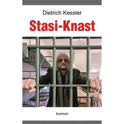 Stasi-Knast, Taschenbuch von Dietrich Kessler, Engelsdorfer Verlag, 978-3-96940-717-2