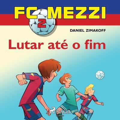 FC Mezzi 2: Lutar até o fim - Daniel Zimakoff, Audio, 9788726283129