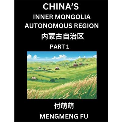 China's Inner Mongolia Autonomous Region (Part 1)- Learn Chinese Characters, Words, Phrases with Chinese Names, Surnames and Geography, Taschenbuch