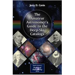 The Amateur Astronomer's Guide to the Deep-Sky Catalogs, Fachbücher von Jerry D. Cavin, Jerry D Cavin