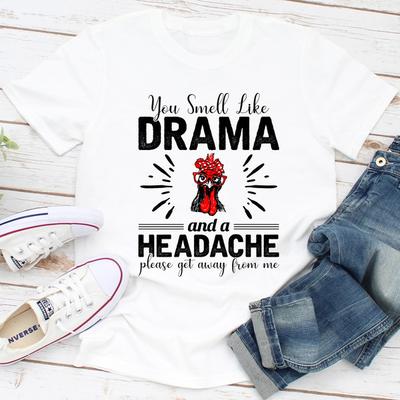 You Smell Like Drama And A Headache 3XL