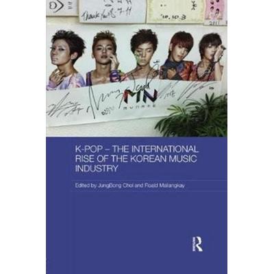 K-Pop - The International Rise of the Korean Music Industry, Taschenbuch von Jungbong (New York University, Usa) Maliangk Choi, Taylor and Francis,