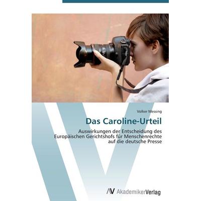 Das Caroline-Urteil, Taschenbuch von Volker Messing, AV Akademikerverlag, 978-3-639-40782-2