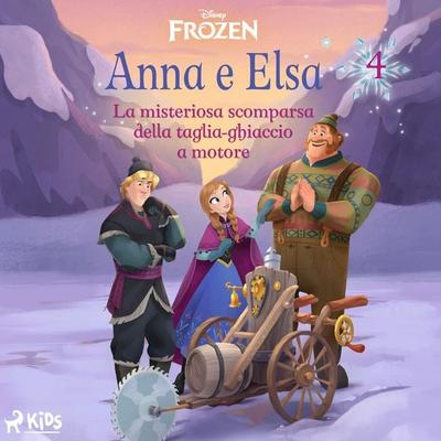 Frozen - Anna e Elsa 4 - La misteriosa scomparsa della taglia-ghiaccio a motore - Walt Disney, Audio, 9788728585542