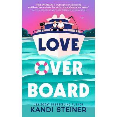 Love Overboard, Taschenbuch von Kandi Steiner, Keeperton, 978-1-923232-10-5