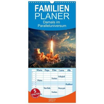 Familienplaner 2027 - Damals im Paralleluniversum mit 5 Spalten (Wandkalender, 21 x 45 cm) CALVENDO
