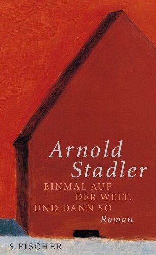 Arnold Stadler - Einmal auf der Welt. Und dann so: Roman - Preis vom 11.10.2026 03:10:56 h