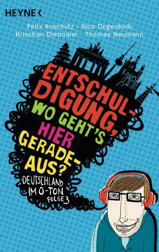 Felix Anschütz - Entschuldigung, wo geht`s hier geradeaus?: Deutschland im O-Ton, Folge 3 - Preis vom 09.10.2026 07:28:09 h