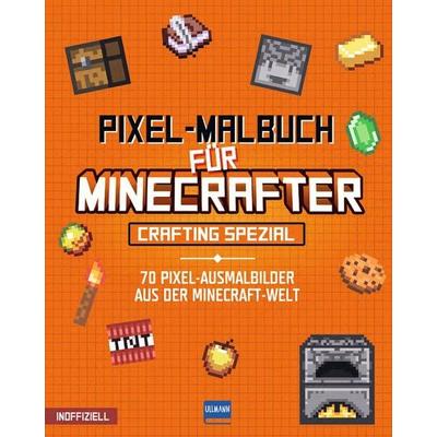 Pixel-Malbuch für Minecrafter – Crafting Spezial - 70 Pixel-Ausmalbilder aus der Minecraft-Welt, Taschenbuch von , Ullmann Medien, 978-3-7415-2859-0
