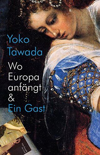 Yoko Tawada - Wo Europa anfängt & Ein Gast - Preis vom 12.10.2026 11:37:12 h
