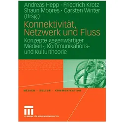 Konnektivität, Netzwerk und Fluss, Fachbücher von Friedrich Krotz, Carsten Winter, Shaun Moores, Andreas Hepp