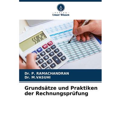Grundsätze und Praktiken der Rechnungsprüfung, Taschenbuch von P. Ramachandran,M. Vasuhi, Verlag Unser Wissen, 978-3-330-84224-3