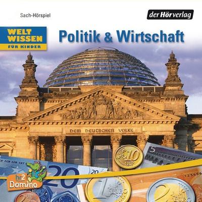 Weltwissen für Kinder: Politik & Wirtschaft - Niels Kaiser,Volker Dettmar, Audio, 9783844500172