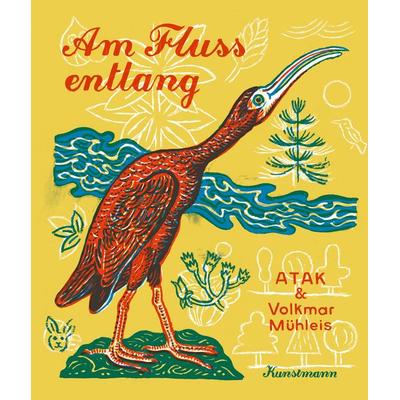Am Fluss entlang, Gebundene Ausgabe von ATAK,Volkmar Mühleis, Kunstmann, A, 978-3-95614-659-6