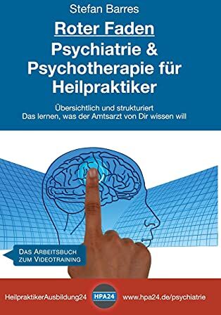 Stefan Barres - Roter Faden Psychiatrie und Psychotherapie für Heilpraktiker: Übersichtlich und strukturiert - Das lernen, was der Amtsarzt von Dir wissen will - Preis vom 11.10.2026 03:10:56 h