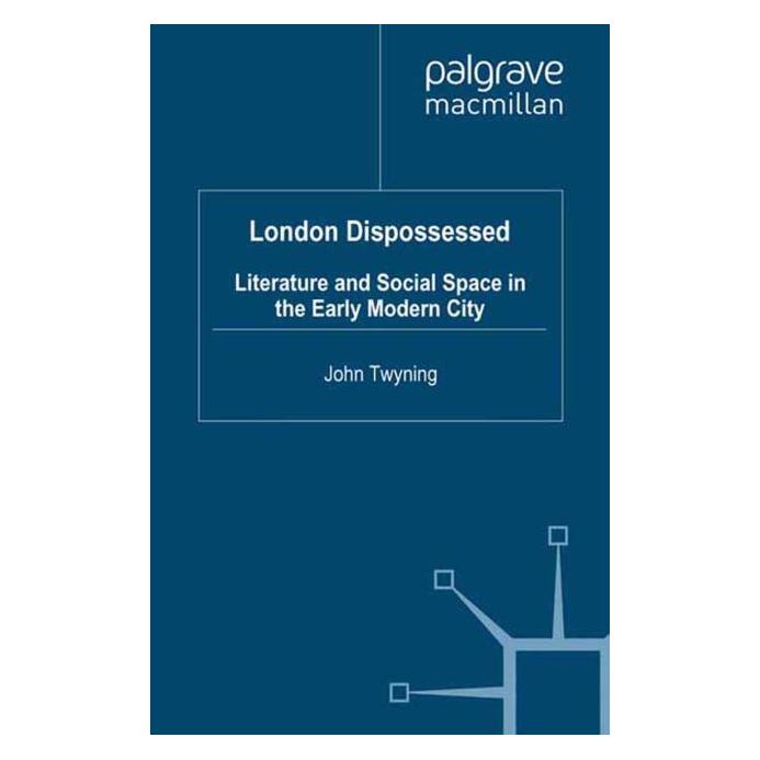 Palgrave Macmillan Uk Twyning:London Dispossessed (Englisch, Hardcover, John Twyning) (63039361)