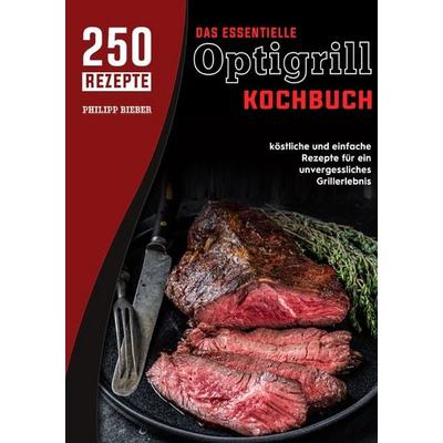 Das essentielle Optigrill kochbuch, Taschenbuch von Philipp Bieber, Epubli, 978-3-8197-8850-5