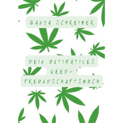 Dein ultimatives Weed-Freundschaftsbuch, Taschenbuch von Ganja Schreiber, BoD – Books on Demand, 978-3-7583-2871-8