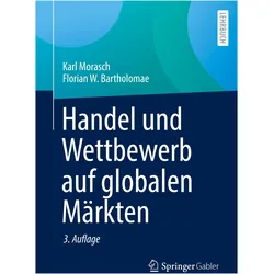 Handel und Wettbewerb auf globalen Märkten, Fachbücher von Karl Morasch, Florian W. Bartholomae