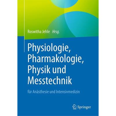 Physiologie, Pharmakologie, Physik und Messtechnik für Anästhesie und Intensivmedizin, Taschenbuch von , Springer Berlin, 978-3-662-61771-7