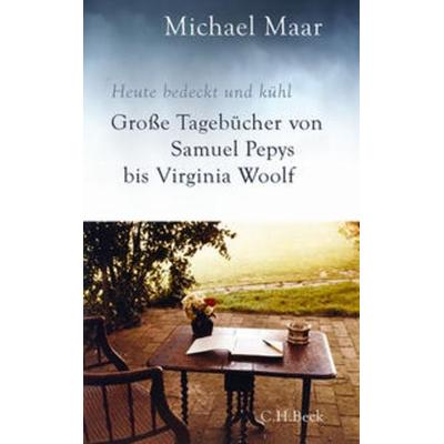 Heute bedeckt und kühl, Gebundene Ausgabe von Michael Maar, C.H. Beck