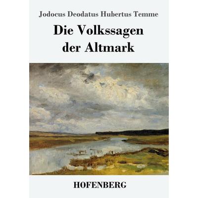 Die Volkssagen der Altmark, Taschenbuch von Jodocus Deodatus Hubertus Temme, BoD - Books on Demand, 978-3-8430-4007-5