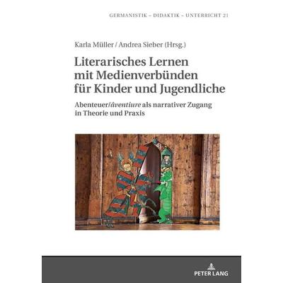 Literarisches Lernen mit Medienverbünden für Kinder und Jugendliche, Gebundene Ausgabe von , Peter Lang GmbH, Internationaler Verlag der