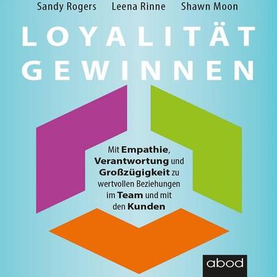 Loyalität gewinnen - Leena Rinne,Sandy Rogers,Shawn Moon, Audio, 4066004654782