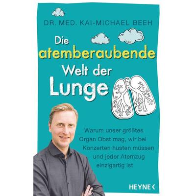 Die atemberaubende Welt der Lunge, Taschenbuch von Kai-Michael Beeh, Heyne