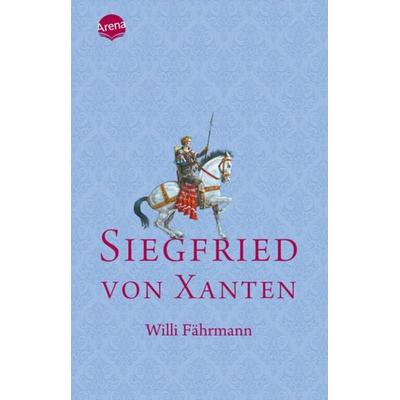 Siegfried von Xanten, Taschenbuch von Willi Fährmann, Arena, 978-3-401-50203-8