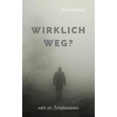 Wirklich Weg?, Taschenbuch von Herzog Pia, Rediroma-Verlag, 978-3-9852776-1-2