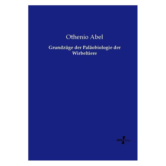Vero Grundzüge der Paläobiologie der Wirbeltiere (Deutsch, Softcover, Othenio Abel) (55570952)