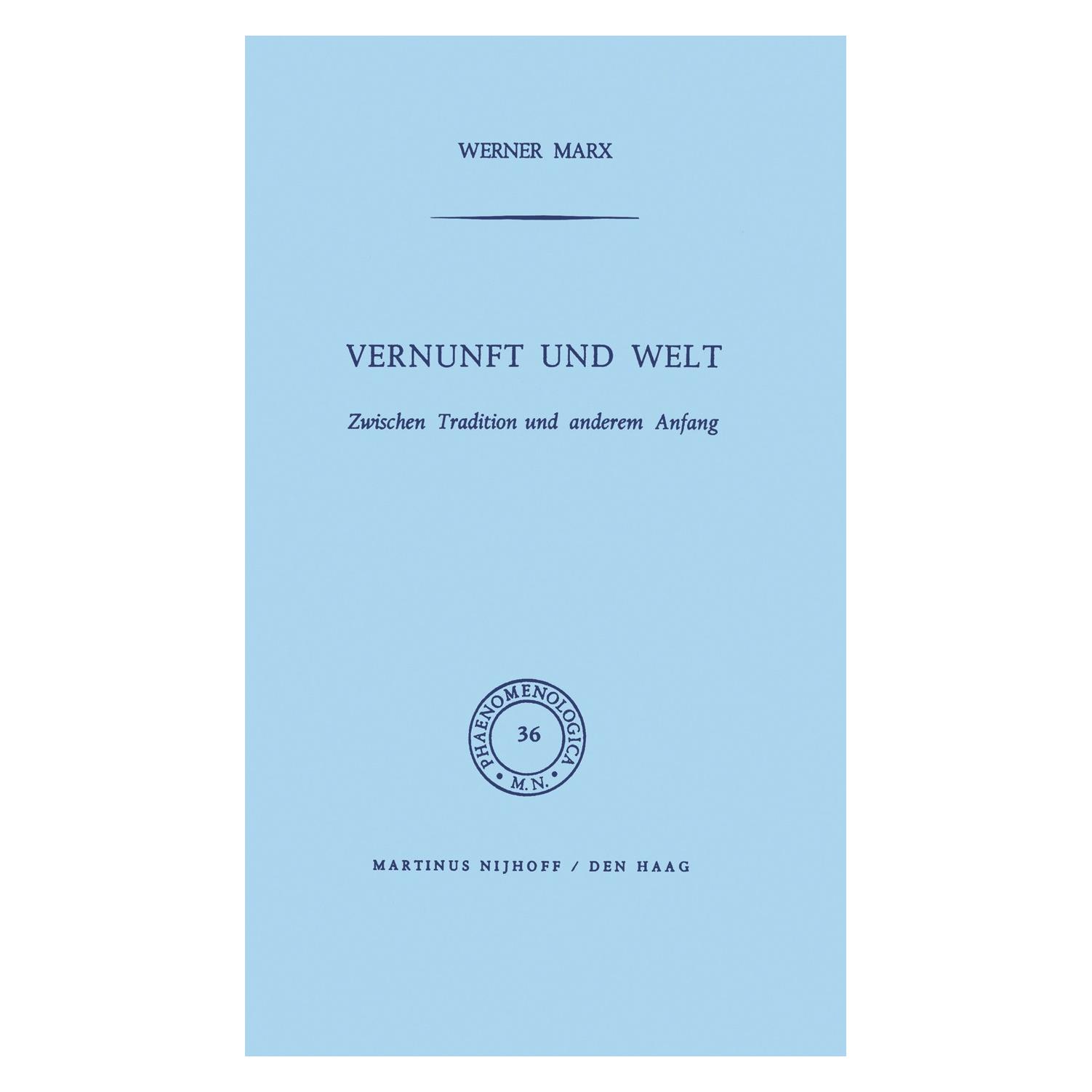 Springer Vernunft und Welt (Deutsch, W Marx, W. Marx, Werner Marx, 1970) (9789024750429)