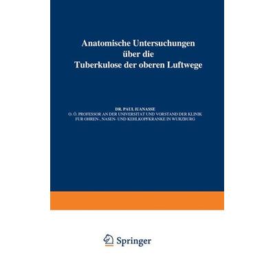 Anatomische Untersuchungen Über die Tuberkulose der oberen Luftwege, Taschenbuch von Paul Manasse, Springer Berlin, 978-3-642-88943-1