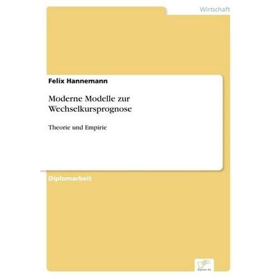 Moderne Modelle zur Wechselkursprognose, Taschenbuch von Felix Hannemann, GRIN, 978-3-8386-9015-5