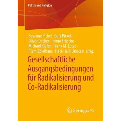 Gesellschaftliche Ausgangsbedingungen für Radikalisierung und Co-Radikalisierung, Taschenbuch von , Springer Fachmedien Wiesbaden GmbH,
