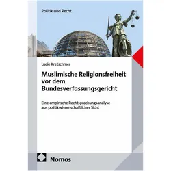 Muslimische Religionsfreiheit vor dem Bundesverfassungsgericht, Sachbücher von Lucie Kretschmer