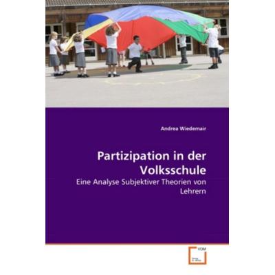 Wiedemair, A: Partizipation in der Volksschule, Taschenbuch von Andrea Wiedemair, VDM, 978-3-639-28533-8