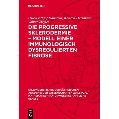 Die progressive Sklerodermie – Modell einer immunologisch dysregulierten Fibrose, Gebundene Ausgabe von Uwe-Frithjof Haustein,Konrad Herrmann,Volker