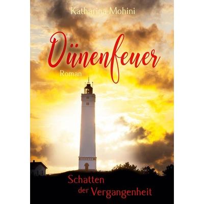 Dünenfeuer - Schatten der Vergangenheit, Taschenbuch von Katharina Mohini, BoD – Books on Demand, 978-3-7557-2964-8