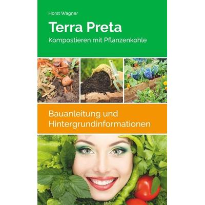Terra Preta, Taschenbuch von Horst Wagner, BoD – Books on Demand, 978-3-7494-2817-5