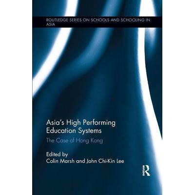 Asia's High Performing Education Systems, Taschenbuch von Colin (Curtin University, Australia) Lee, J. Marsh, Taylor and Francis, 978-1-138-28685-6