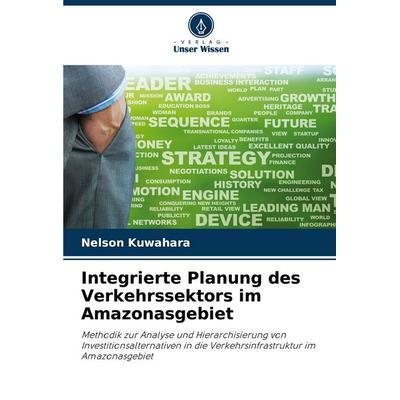 Integrierte Planung des Verkehrssektors im Amazonasgebiet, Taschenbuch von Nelson Kuwahara, Verlag Unser Wissen, 978-620-2-46486-4