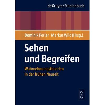 Sehen und Begreifen, Gebundene Ausgabe von Dominik Perler,Markus Wild, De Gruyter, 978-3-11-018957-5
